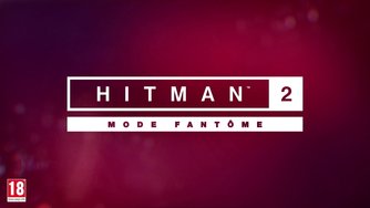 Hitman 2_Ghost Mode Trailer (FR)